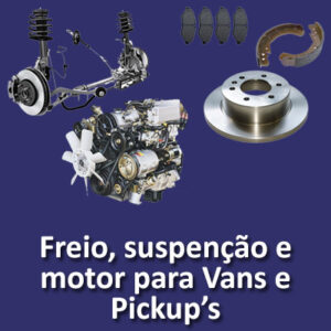 Freio, Suspensão e Motor para Pick-ups e Vans